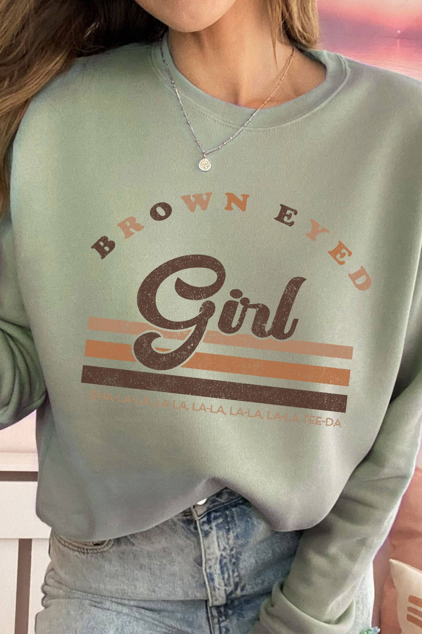 BROWN EYED GIRL SWEATSHIRTS