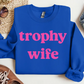 X TROPHY WIFE SWEATSHIRT SMALL