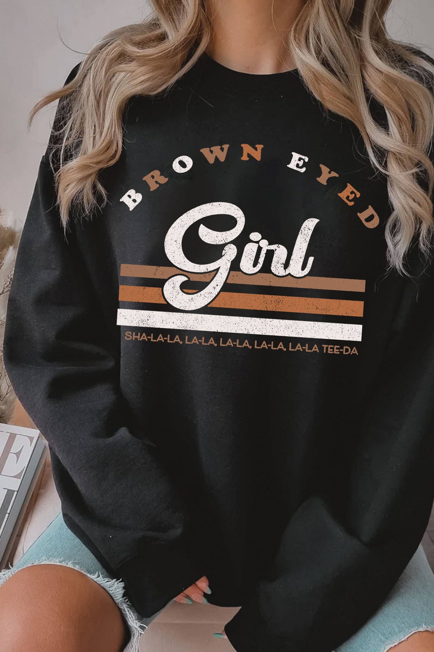 BROWN EYED GIRL SWEATSHIRTS