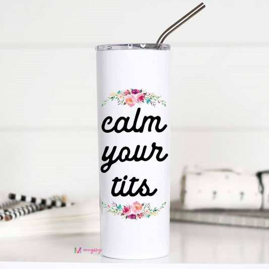 Calm Your Tits Funny 20oz Stainless Steel Tall Travel Cup