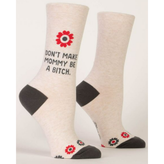 B01 SOCK 546 DON'T MAKE MOMMY BE A BITCH